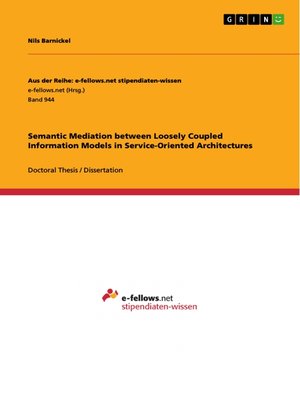 cover image of Semantic Mediation between Loosely Coupled Information Models in Service-Oriented Architectures